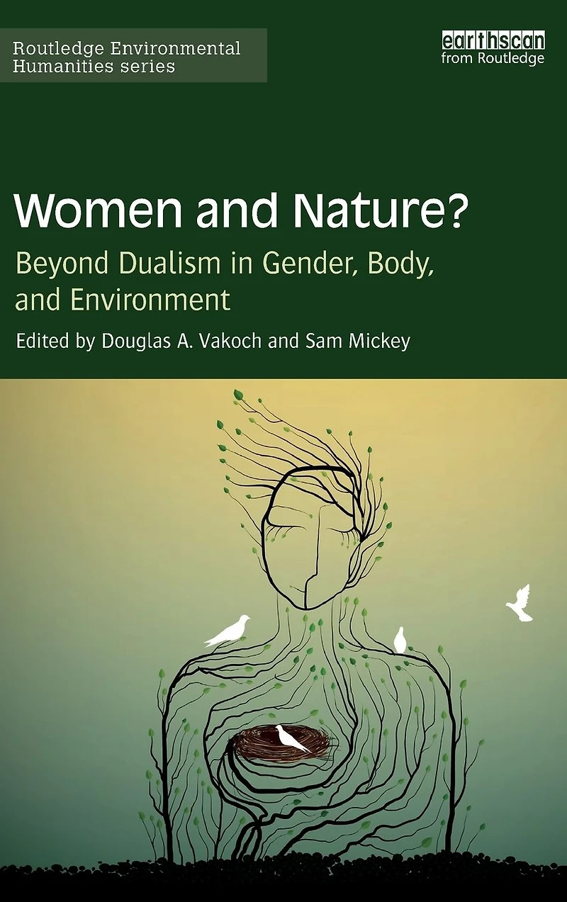 Women and Nature?: Beyond Dualism Gender, Body, Environment
