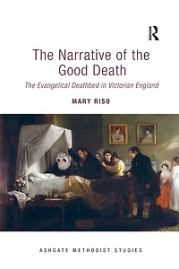 The Narrative of Good Death: Evangelical Deathbed Victorian England