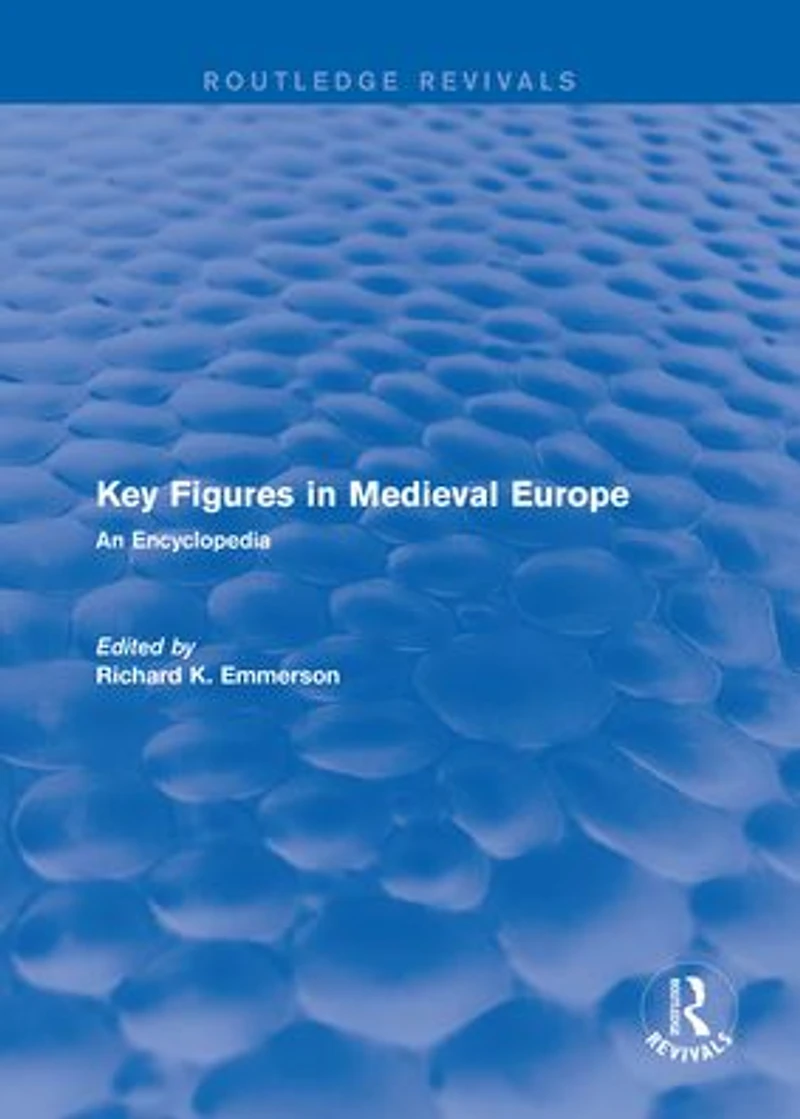 Routledge Revivals: Key Figures Medieval Europe (2006): An Encyclopedia