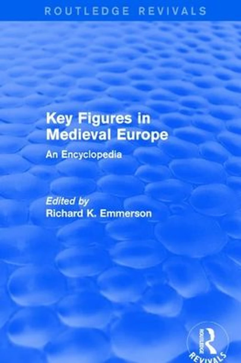 Routledge Revivals: Key Figures Medieval Europe (2006): An Encyclopedia