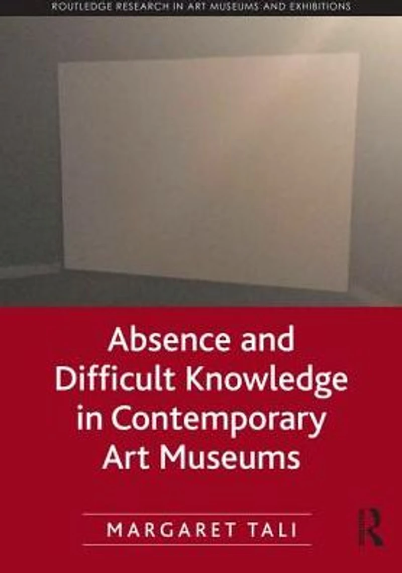 Absence and Difficult Knowledge Contemporary Art Museums