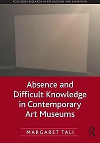 Absence and Difficult Knowledge Contemporary Art Museums