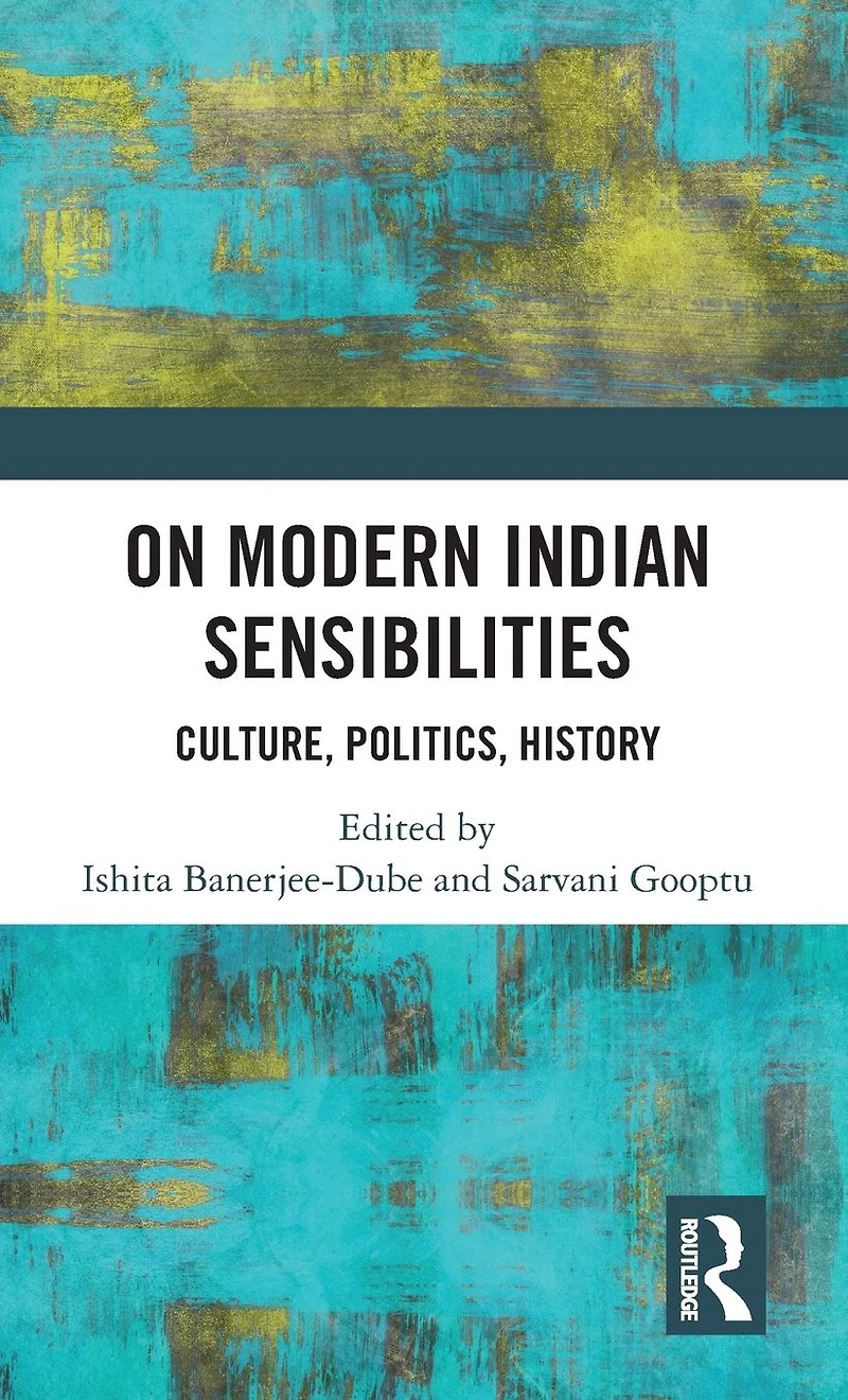 On Modern Indian Sensibilities: Culture, Politics, History