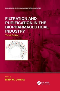 Filtration and Purification the Biopharmaceutical Industry, Third Edition