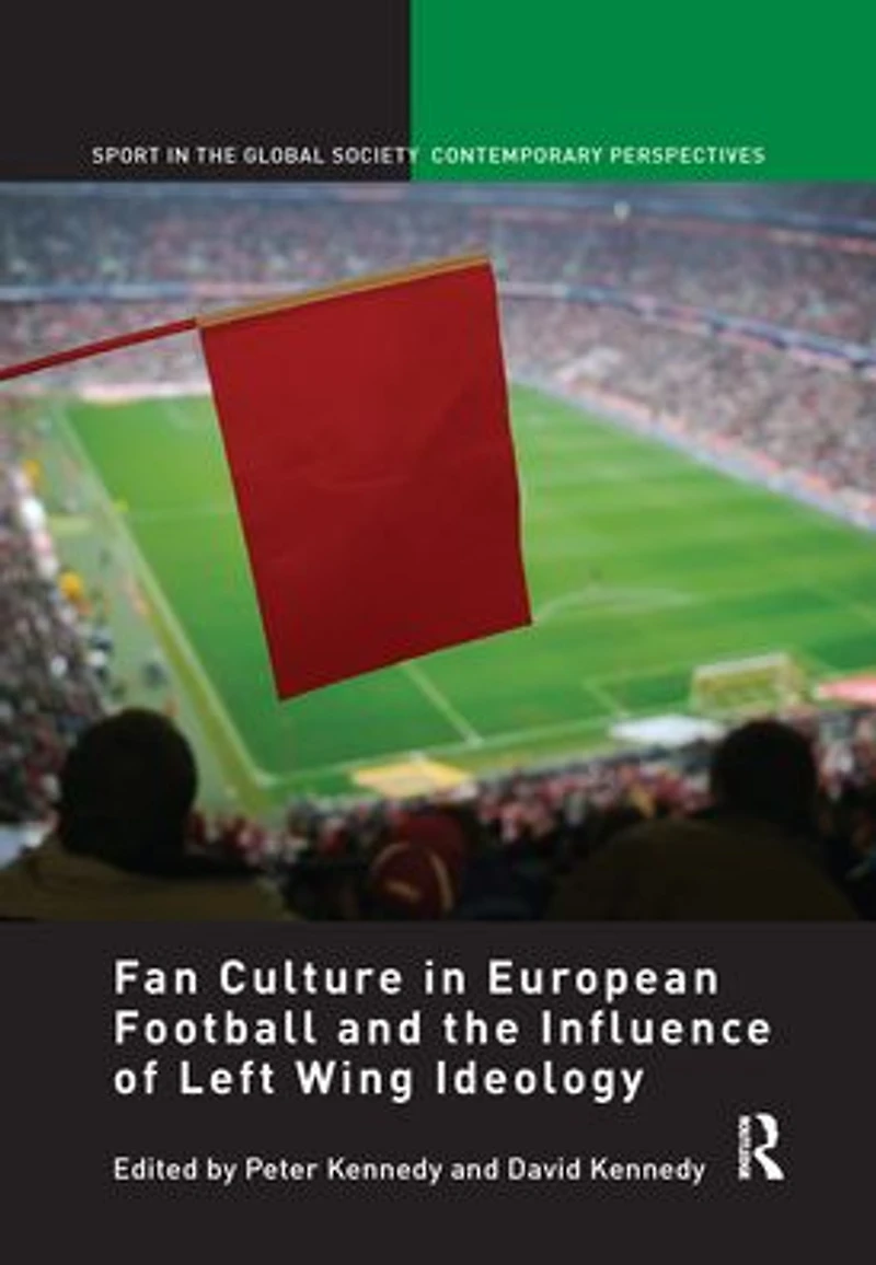 Fan Culture European Football and the Influence of Left Wing Ideology