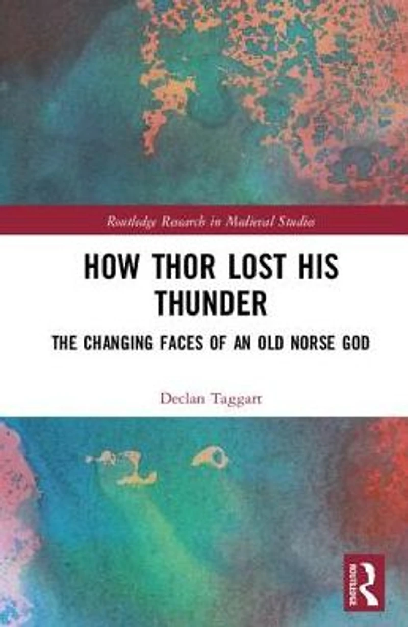 How Thor Lost His Thunder: The Changing Faces of an Old Norse God