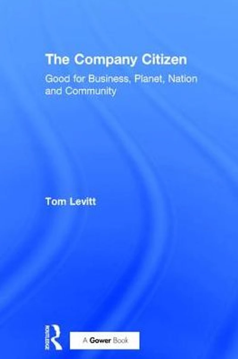 The Company Citizen: Good for Business, Planet, Nation and Community