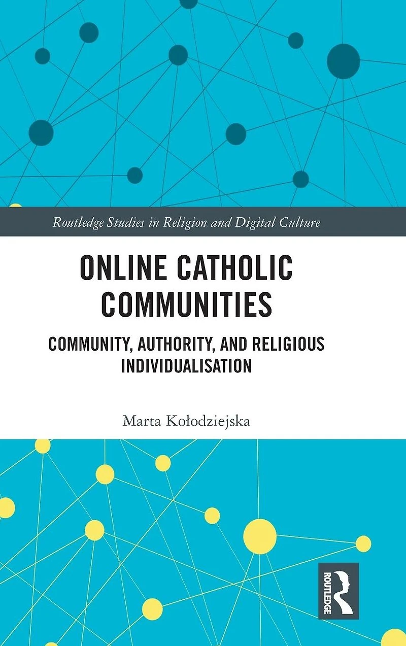 Online Catholic Communities: Community, Authority, and Religious Individualization