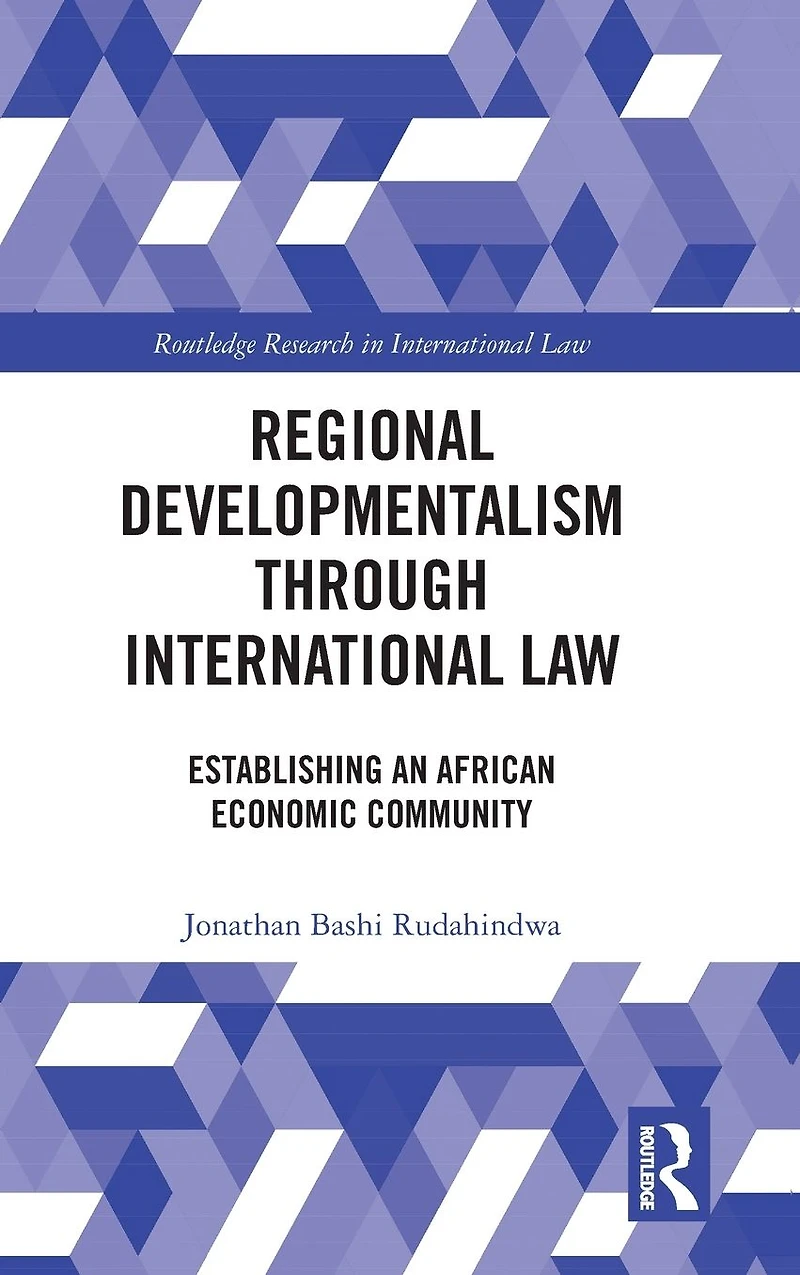 Regional Developmentalism through Law: Establishing an African Economic Community