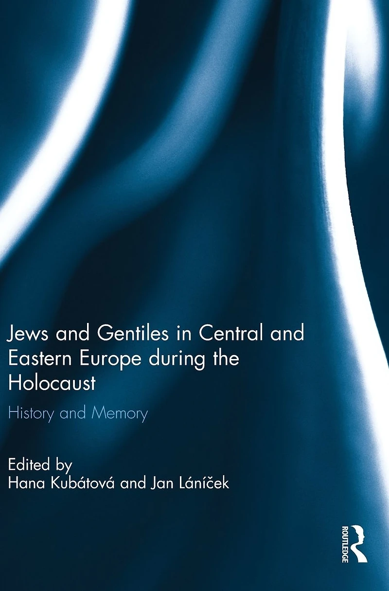 Jews and Gentiles Central Eastern Europe during the Holocaust: History memory