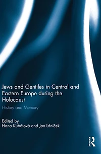 Jews and Gentiles Central Eastern Europe during the Holocaust: History memory