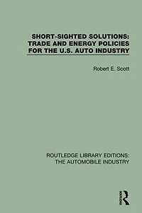 Short Sighted Solutions: Trade and Energy Policies for the US Auto Industry