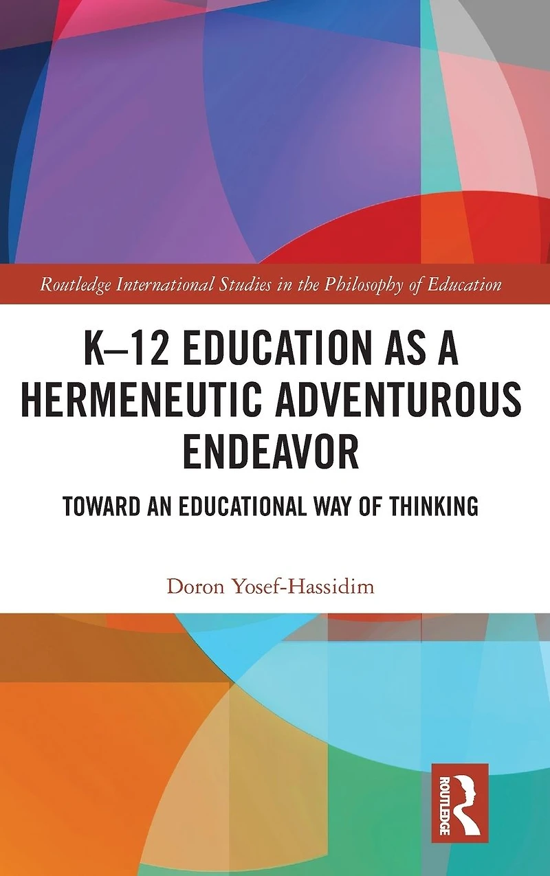 K?12 Education as a Hermeneutic Adventurous Endeavor: Toward an Educational Way of Thinking