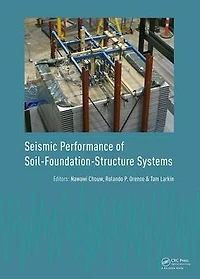 Seismic Performance of Soil-Foundation-Structure Systems: Selected Papers from the International Workshop on Systems, Auckland, New Zealand, 21-22 November 2016