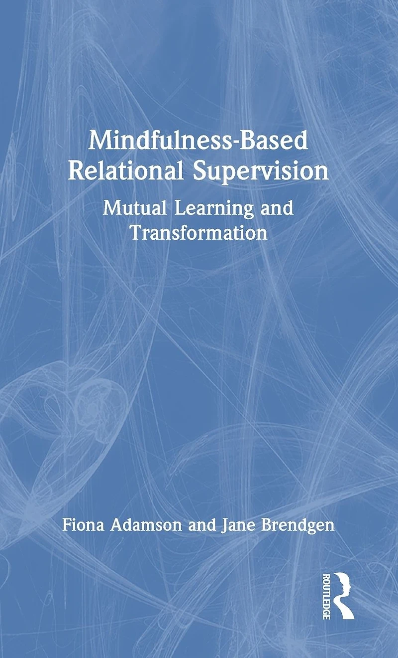Mindfulness-Based Relational Supervision: Mutual Learning and Transformation