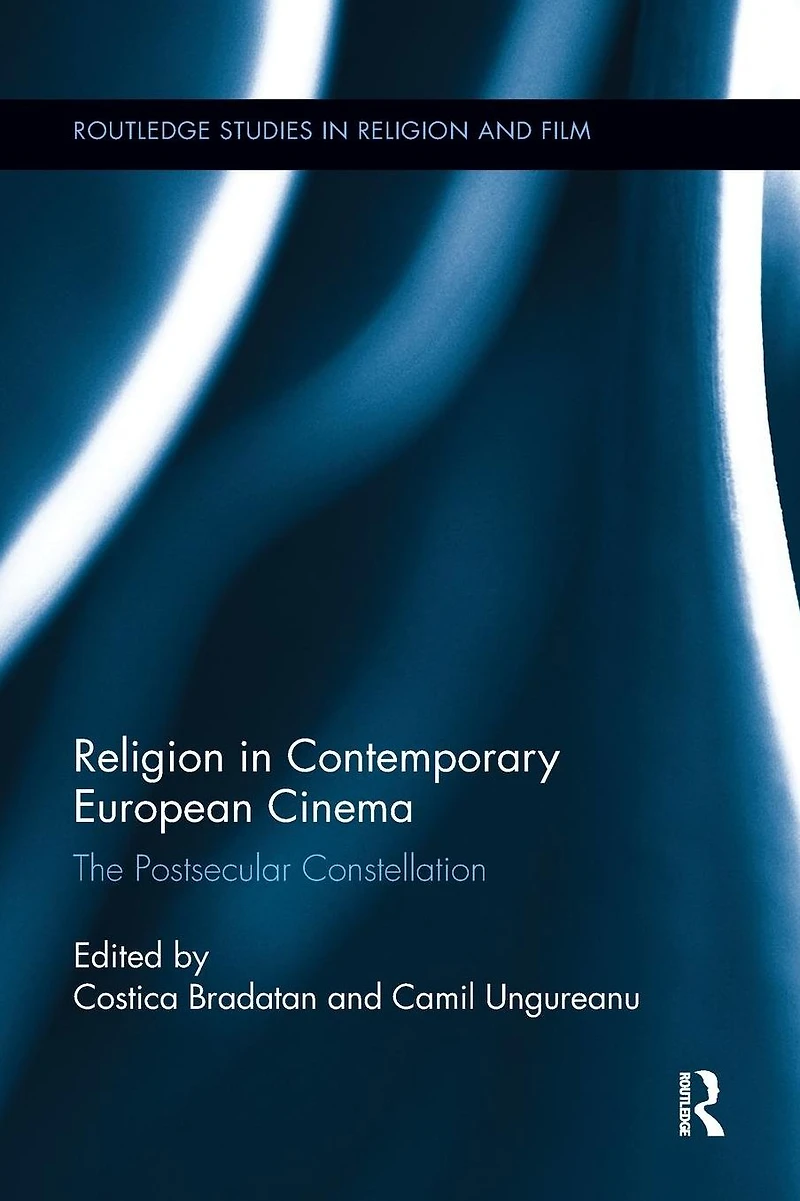 Religion Contemporary European Cinema: The Postsecular Constellation