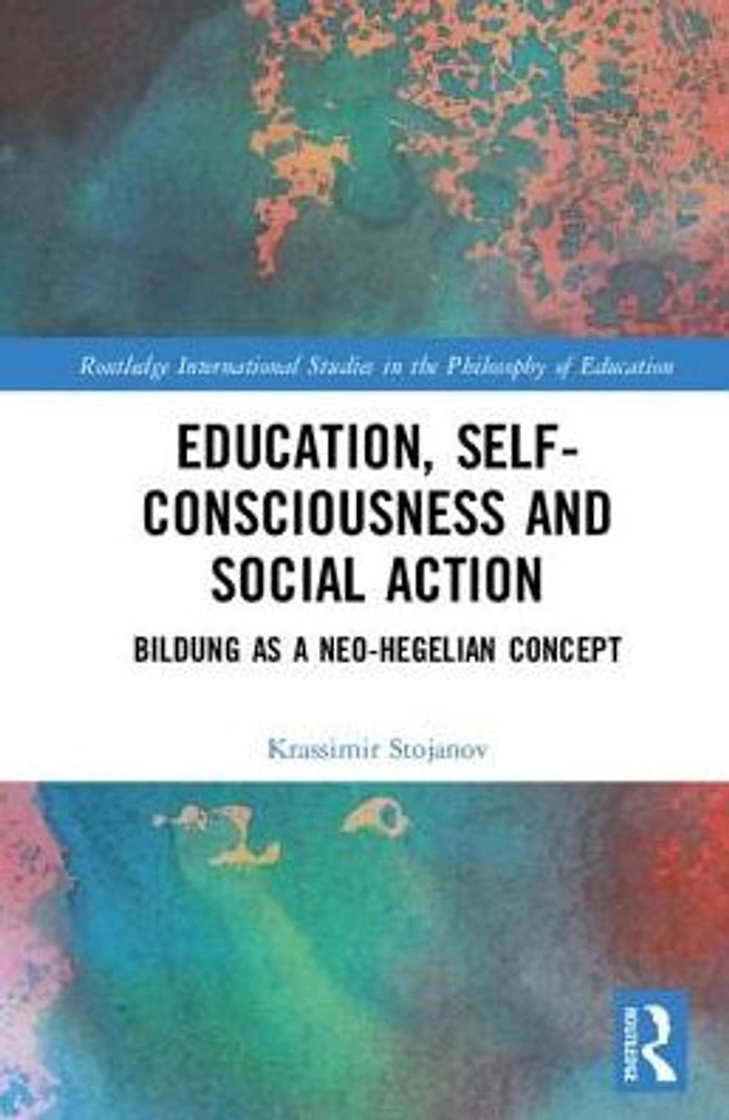 Education, Self-consciousness and Social Action: Bildung as a Neo-Hegelian Concept