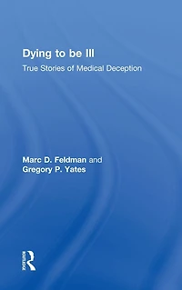 Dying to be Ill: True Stories of Medical Deception