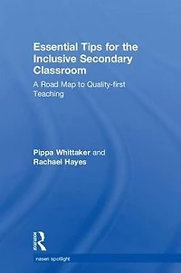 Essential Tips for the Inclusive Secondary Classroom: A Road Map to Quality-first Teaching