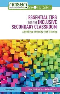 Essential Tips for the Inclusive Secondary Classroom: A Road Map to Quality-first Teaching