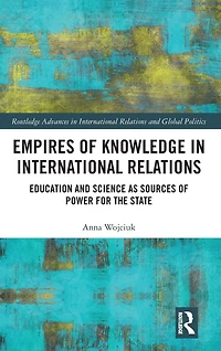 Empires of Knowledge International Relations: Education and Science as Sources Power for the State