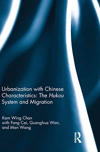 Urbanization with Chinese Characteristics: The Hukou System and Migration