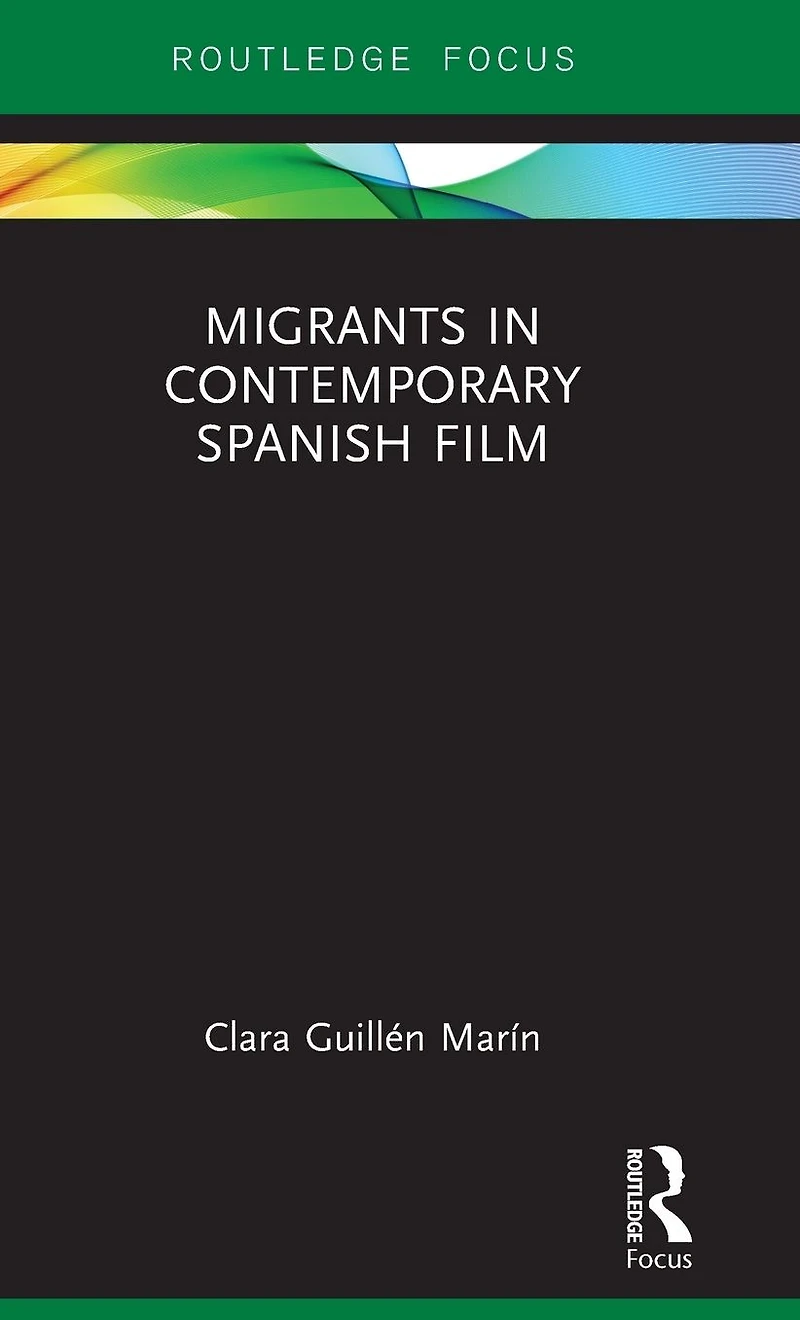 Migrants Contemporary Spanish Film