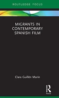 Migrants Contemporary Spanish Film