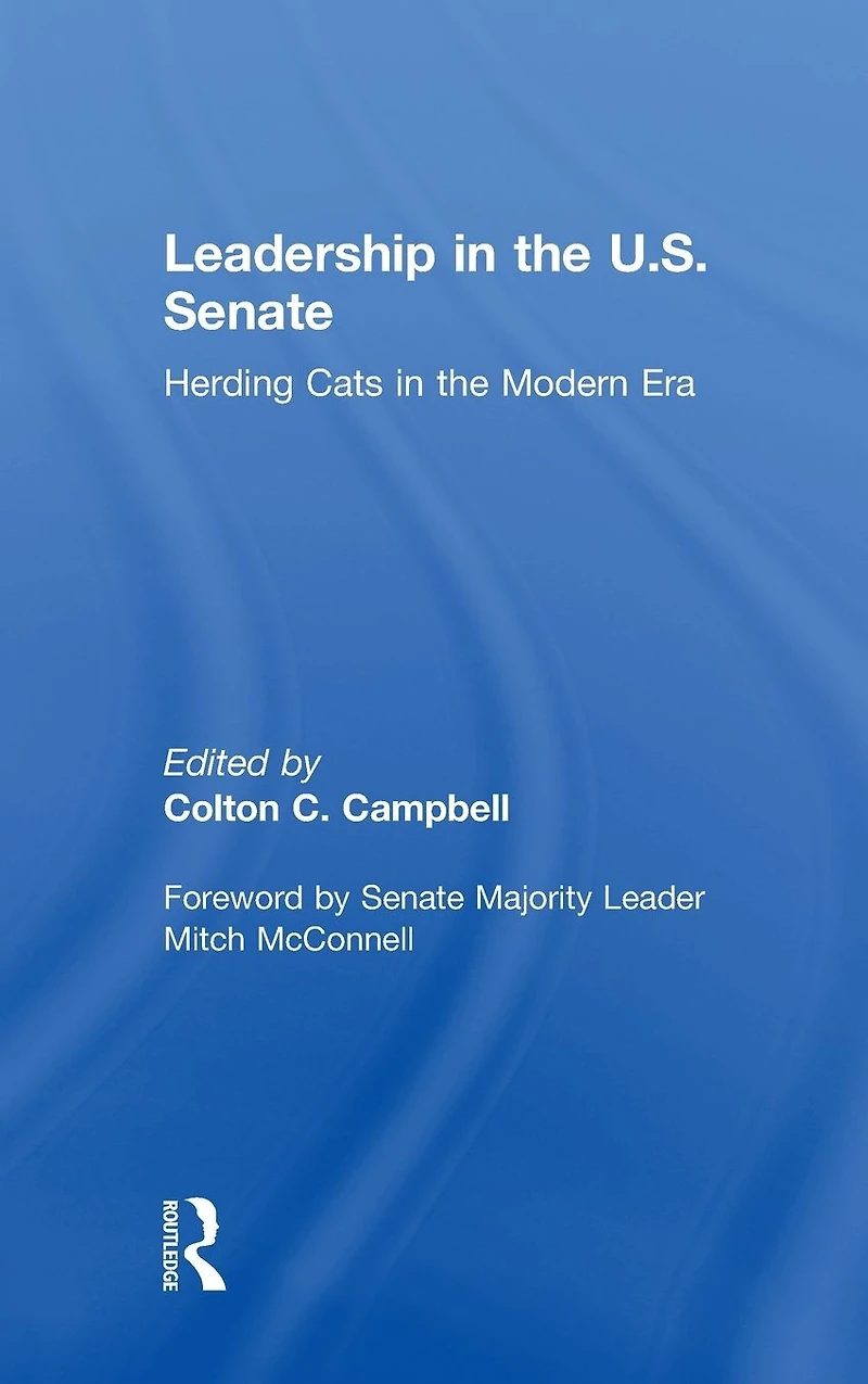 Leadership the U.S. Senate: Herding Cats Modern Era