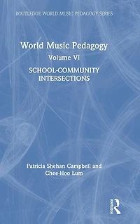 World Music Pedagogy, Volume VI: School-Community Intersections