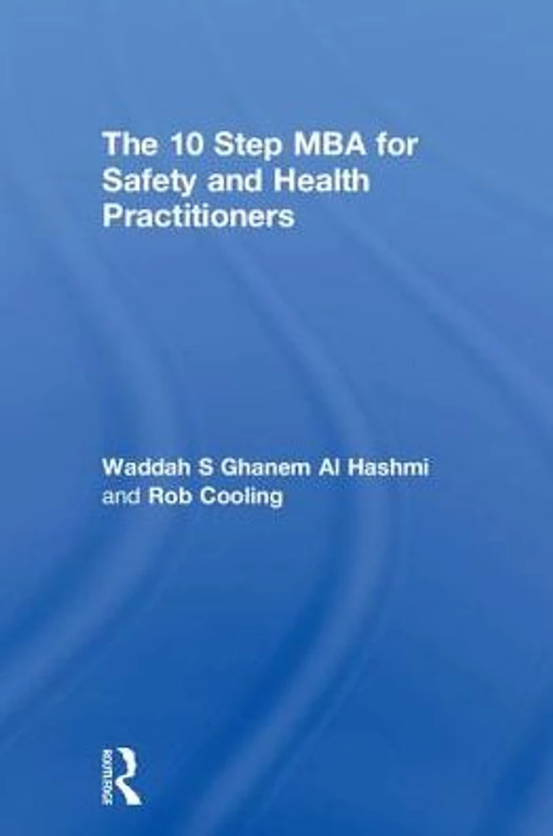 The 10 Step MBA for Safety and Health Practitioners
