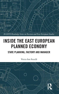 Inside the East European Planned Economy: State Planning, Factory and Manager