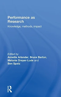 Performance as Research: Knowledge, methods, impact