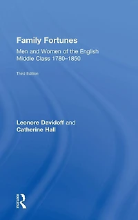 Family Fortunes: Men and Women of the English Middle Class 1780-1850