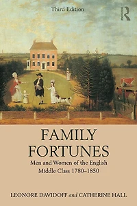 Family Fortunes: Men and Women of the English Middle Class 1780-1850