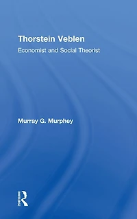 Thorstein Veblen: Economist and Social Theorist