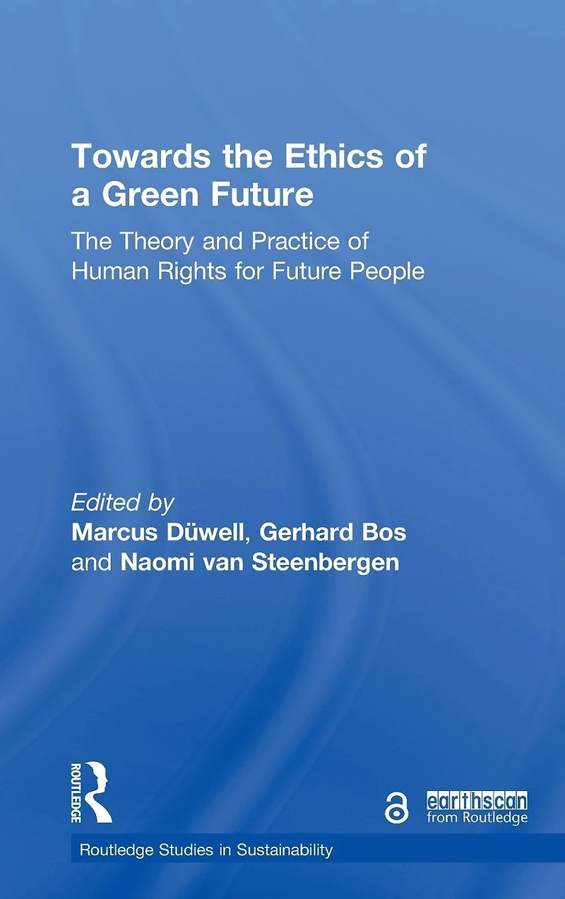 Towards The Ethics of a Green Future: Theory and Practice Human Rights for Future People