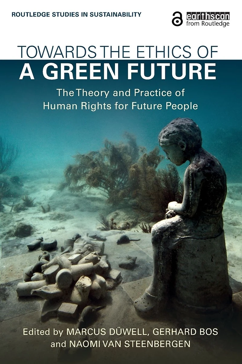 Towards The Ethics of a Green Future: Theory and Practice Human Rights for Future People