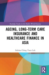 Ageing, Long-term Care Insurance and Healthcare Finance Asia