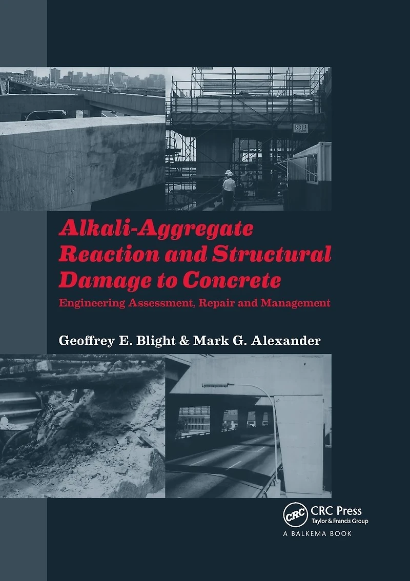 Alkali-Aggregate Reaction and Structural Damage to Concrete: Engineering Assessment, Repair Management