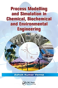 Process Modelling and Simulation Chemical, Biochemical Environmental Engineering