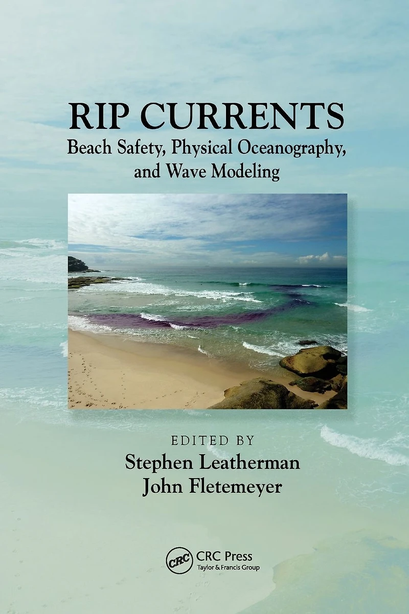 Rip Currents: Beach Safety, Physical Oceanography, and Wave Modeling