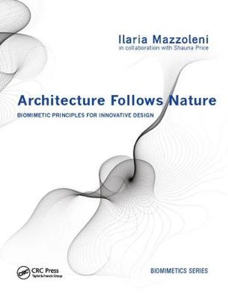 Architecture Follows Nature-Biomimetic Principles for Innovative Design