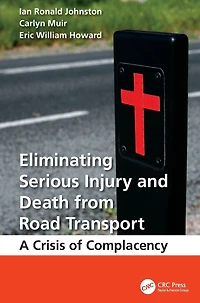 Eliminating Serious Injury and Death from Road Transport: A Crisis of Complacency