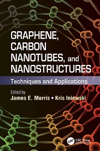 Graphene, Carbon Nanotubes, and Nanostructures: Techniques Applications