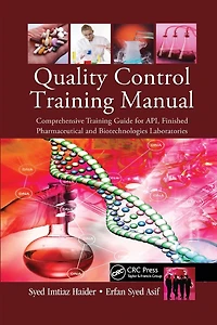 Quality Control Training Manual: Comprehensive Guide for API, Finished Pharmaceutical and Biotechnologies Laboratories