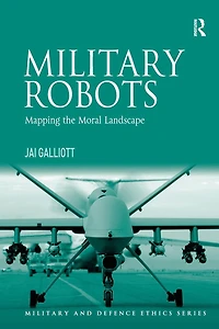 Military Robots: Mapping the Moral Landscape