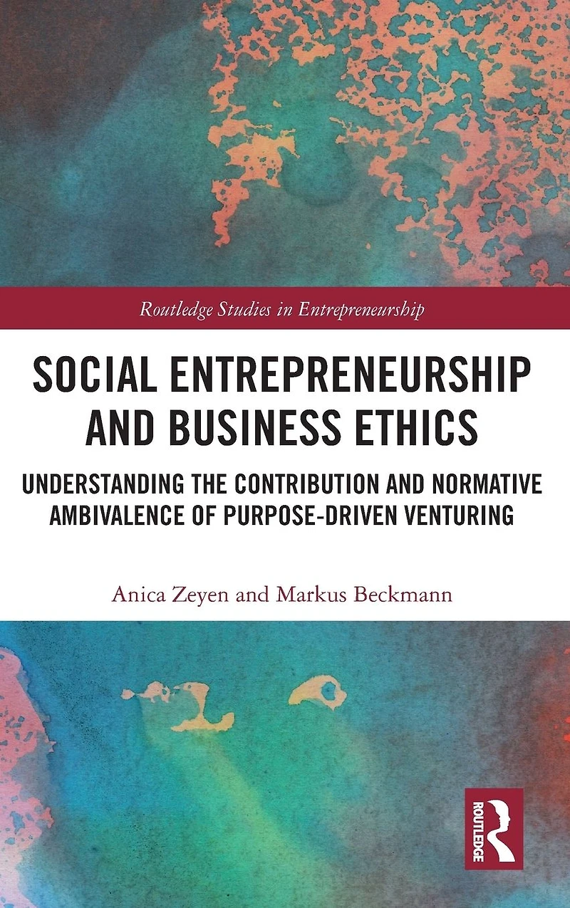 Social Entrepreneurship and Business Ethics: Understanding the Contribution Normative Ambivalence of Purpose-driven Venturing