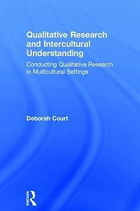 Qualitative Research and Intercultural Understanding: Conducting Multicultural Settings