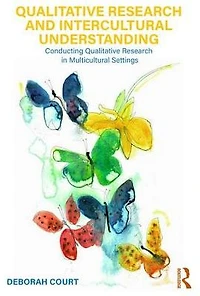 Qualitative Research and Intercultural Understanding: Conducting Multicultural Settings